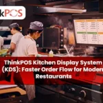 ThinkPOS Kitchen Display System (KDS): Faster Order Flow for Modern Restaurants